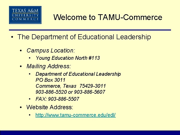 Welcome to TAMU-Commerce • The Department of Educational Leadership • Campus Location: • Young