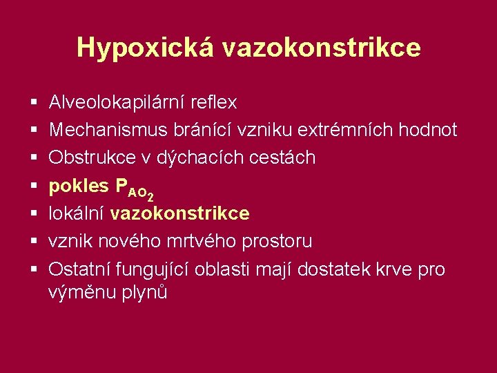 Hypoxická vazokonstrikce § § § § Alveolokapilární reflex Mechanismus bránící vzniku extrémních hodnot Obstrukce