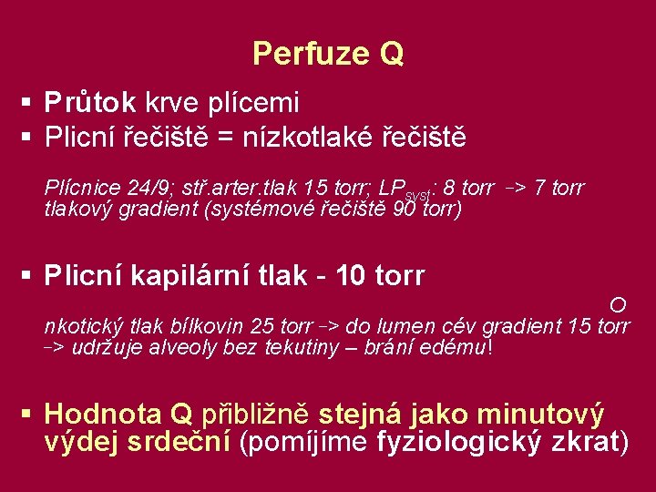 Perfuze Q § Průtok krve plícemi § Plicní řečiště = nízkotlaké řečiště Plícnice 24/9;