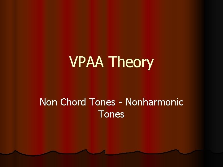 VPAA Theory Non Chord Tones - Nonharmonic Tones 