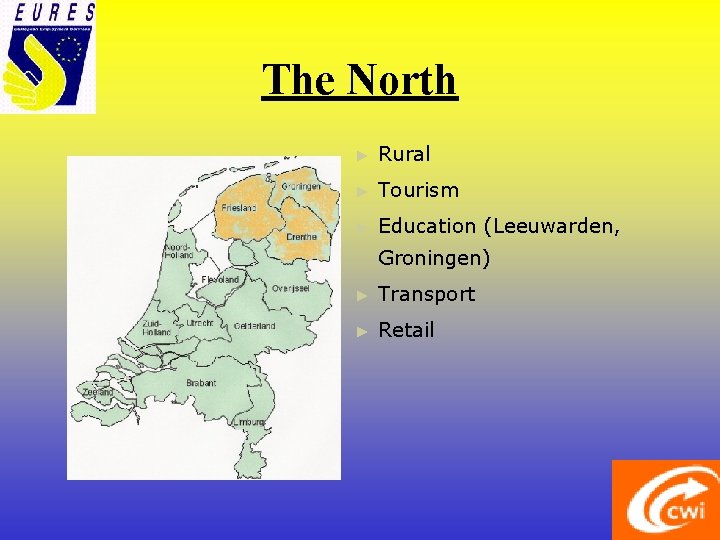 The North ► Rural ► Tourism ► Education (Leeuwarden, Groningen) ► Transport ► Retail