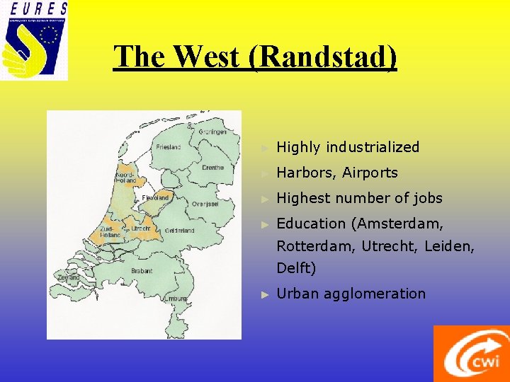 The West (Randstad) ► Highly industrialized ► Harbors, Airports ► Highest number of jobs
