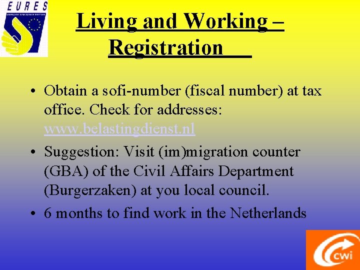 Living and Working – Registration • Obtain a sofi-number (fiscal number) at tax office.