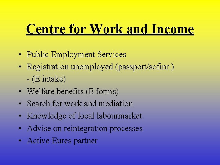 Centre for Work and Income • Public Employment Services • Registration unemployed (passport/sofinr. )