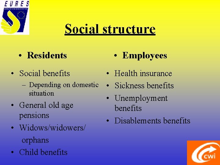 Social structure • Residents • Social benefits • Employees • Health insurance – Depending