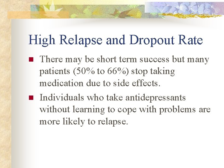 High Relapse and Dropout Rate n n There may be short term success but