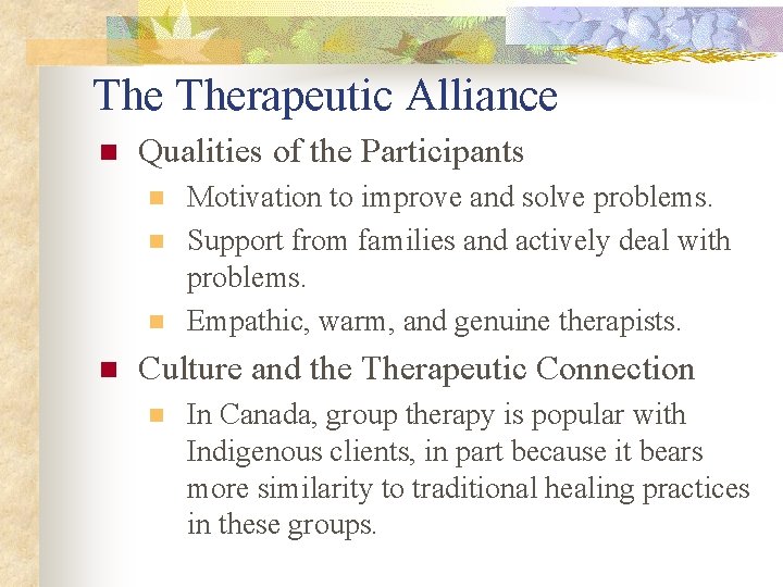 The Therapeutic Alliance n Qualities of the Participants n n Motivation to improve and