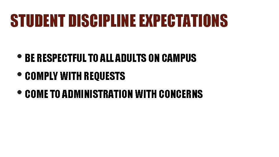 STUDENT DISCIPLINE EXPECTATIONS • BE RESPECTFUL TO ALL ADULTS ON CAMPUS • COMPLY WITH
