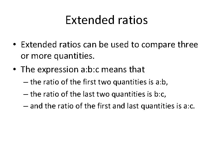 Extended ratios • Extended ratios can be used to compare three or more quantities.