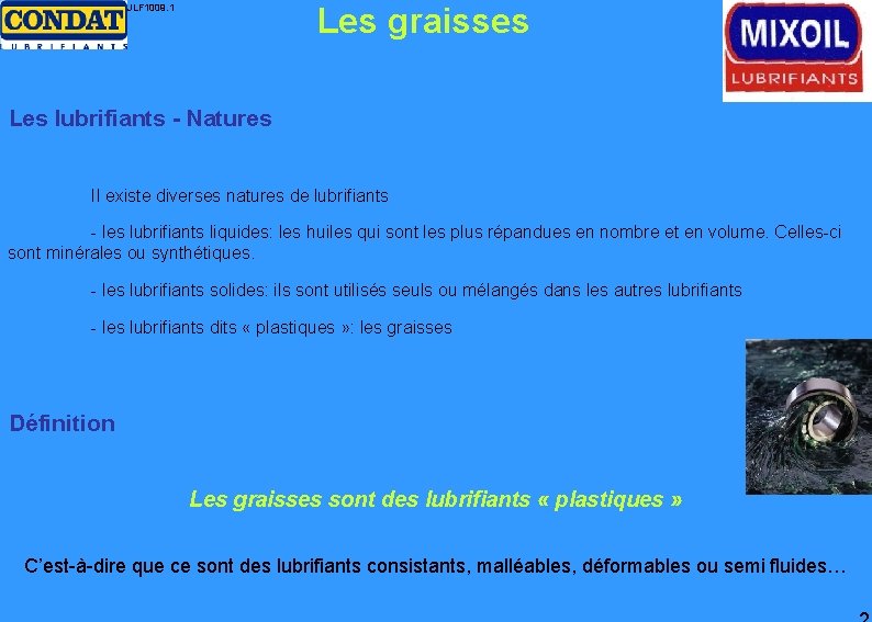 Les graisses JLF 1009. 1 Les lubrifiants - Natures Il existe diverses natures de