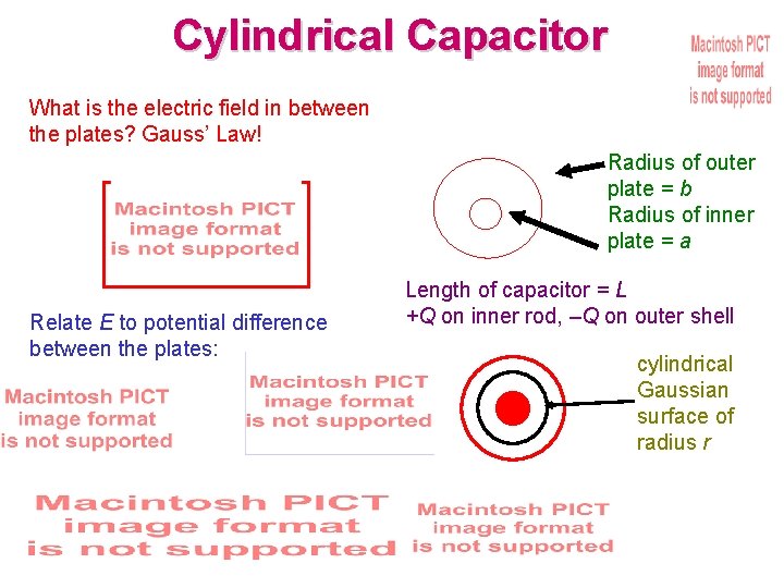 Cylindrical Capacitor What is the electric field in between the plates? Gauss’ Law! Radius