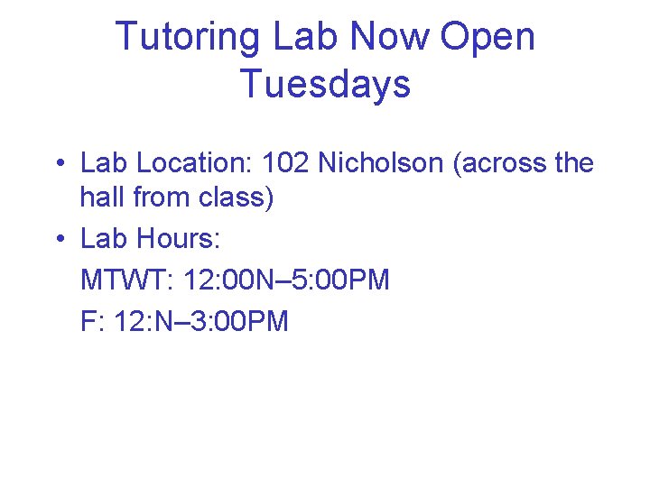 Tutoring Lab Now Open Tuesdays • Lab Location: 102 Nicholson (across the hall from