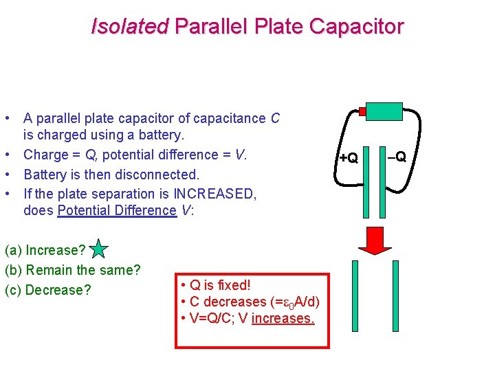 Isolated Parallel Plate Capacitor • A parallel plate capacitor of capacitance C is charged