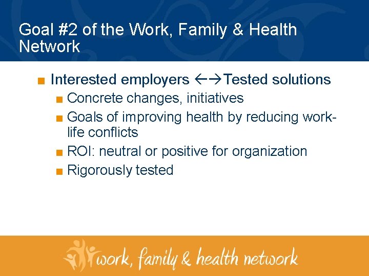 Goal #2 of the Work, Family & Health Network ■ Interested employers Tested solutions