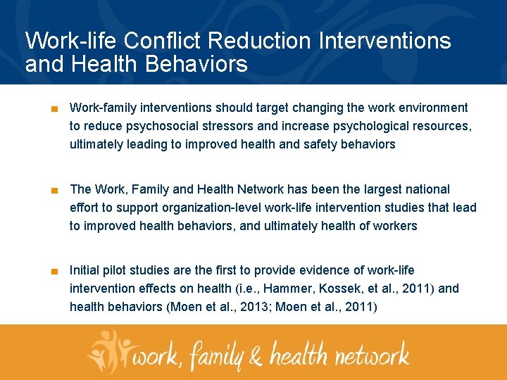 Work-life Conflict Reduction Interventions and Health Behaviors ■ Work-family interventions should target changing the