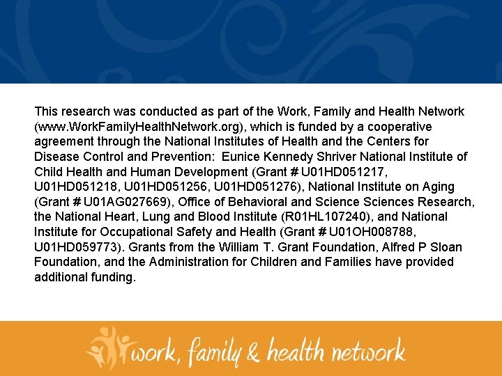 This research was conducted as part of the Work, Family and Health Network (www.