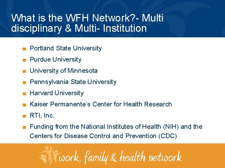 What is the WFH Network? - Multi disciplinary & Multi- Institution ■ Portland State
