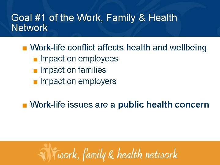 Goal #1 of the Work, Family & Health Network ■ Work-life conflict affects health