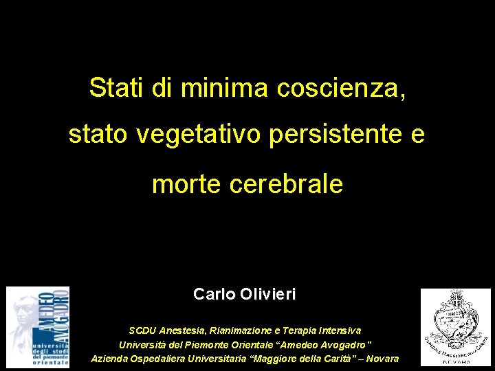 Stati di minima coscienza, stato vegetativo persistente e morte cerebrale Carlo Olivieri SCDU Anestesia,