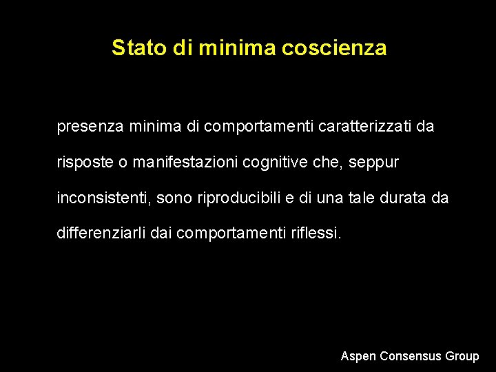 Stato di minima coscienza presenza minima di comportamenti caratterizzati da risposte o manifestazioni cognitive