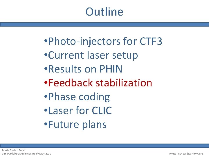 Outline • Photo-injectors for CTF 3 • Current laser setup • Results on PHIN
