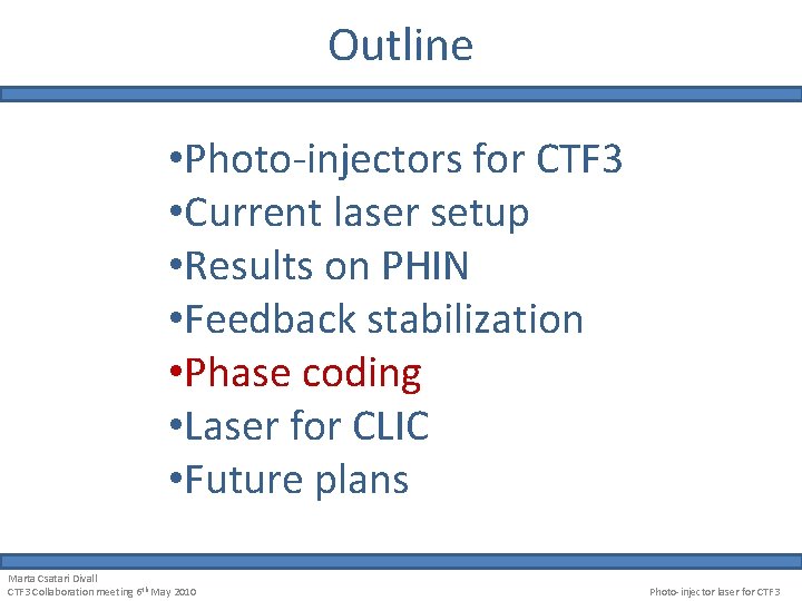 Outline • Photo-injectors for CTF 3 • Current laser setup • Results on PHIN