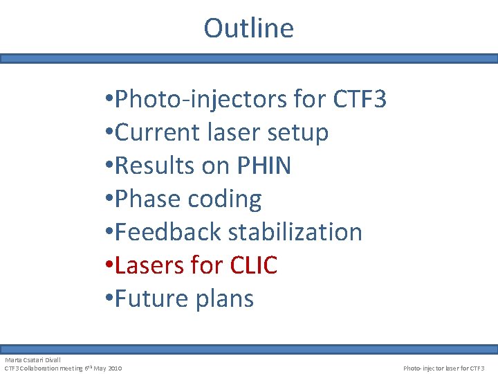 Outline • Photo-injectors for CTF 3 • Current laser setup • Results on PHIN