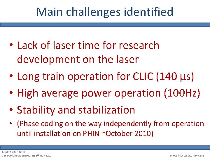 Main challenges identified • Lack of laser time for research development on the laser