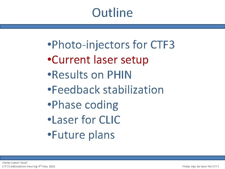 Outline • Photo-injectors for CTF 3 • Current laser setup • Results on PHIN