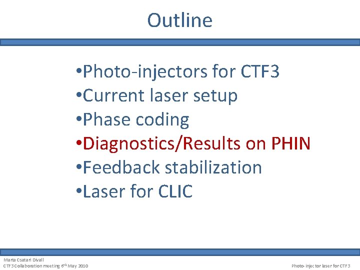 Outline • Photo-injectors for CTF 3 • Current laser setup • Phase coding •