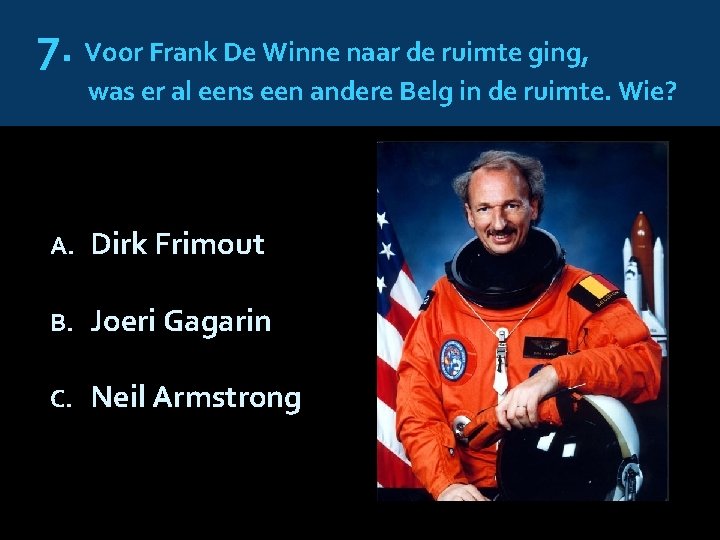 7. Voor Frank De Winne naar de ruimte ging, was er al eens een