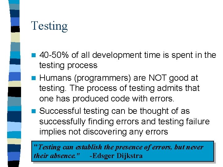 Testing 40 -50% of all development time is spent in the testing process n