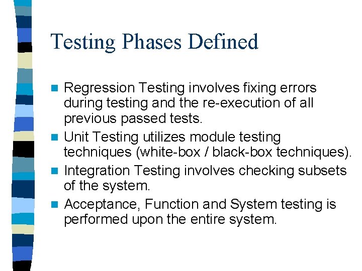 Testing Phases Defined Regression Testing involves fixing errors during testing and the re-execution of