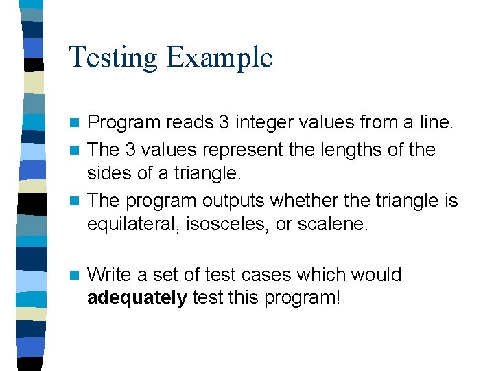 Testing Example Program reads 3 integer values from a line. n The 3 values