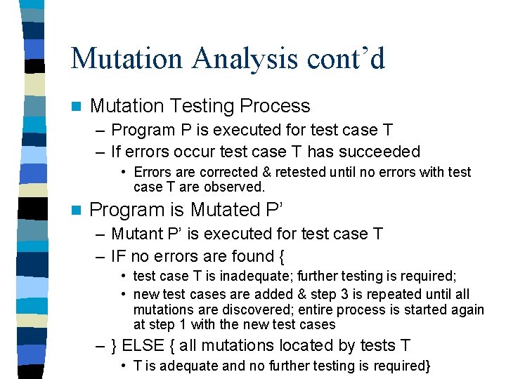 Mutation Analysis cont’d n Mutation Testing Process – Program P is executed for test