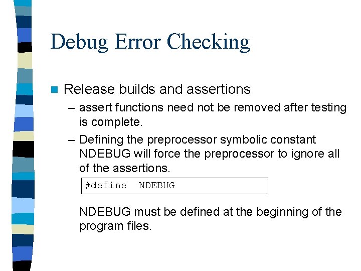 Debug Error Checking n Release builds and assertions – assert functions need not be