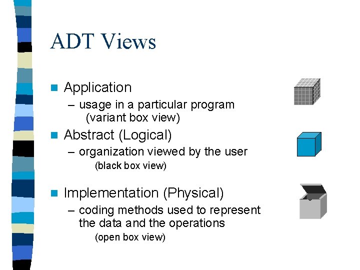 ADT Views n Application – usage in a particular program (variant box view) n
