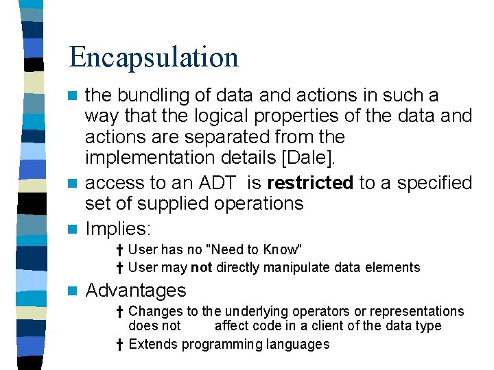 Encapsulation the bundling of data and actions in such a way that the logical