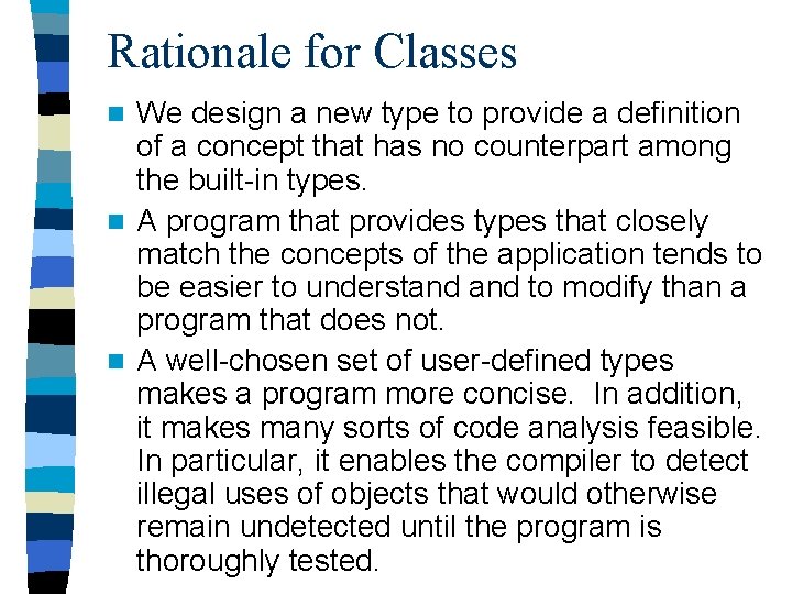 Rationale for Classes We design a new type to provide a definition of a