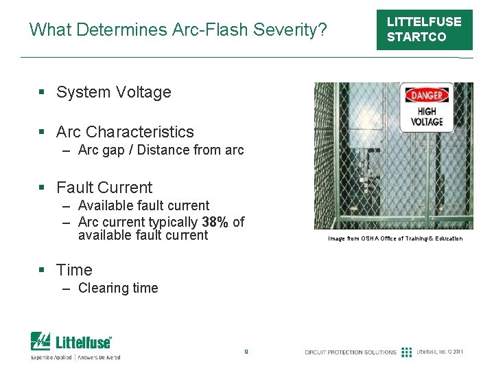 What Determines Arc-Flash Severity? LITTELFUSE STARTCO § System Voltage § Arc Characteristics – Arc