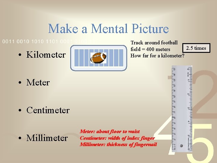Make a Mental Picture • Kilometer Track around football 2. 5 times field =