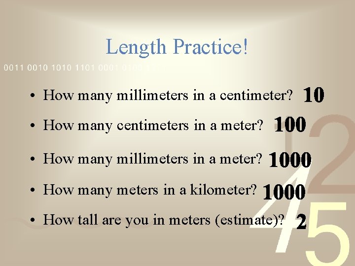 Length Practice! • How many millimeters in a centimeter? • How many centimeters in
