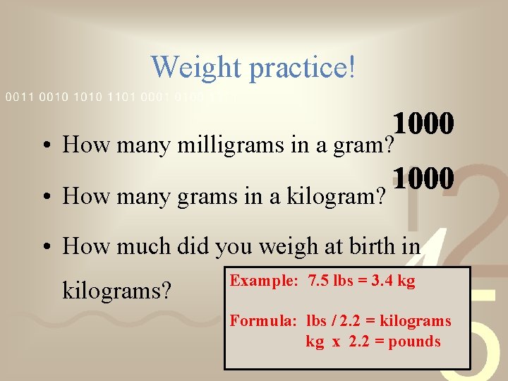 Weight practice! • How many milligrams in a gram? • How many grams in