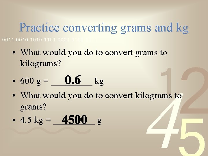 Practice converting grams and kg • What would you do to convert grams to