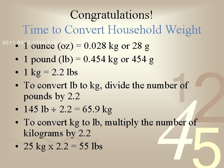 Congratulations! Time to Convert Household Weight • • 1 ounce (oz) = 0. 028