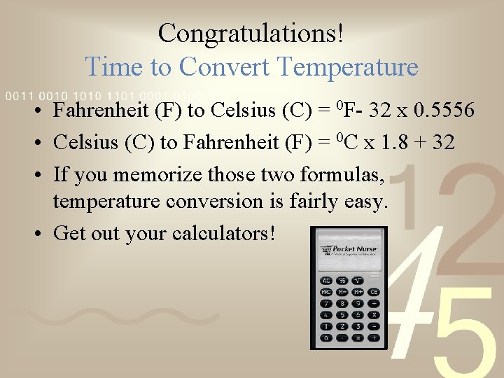 Congratulations! Time to Convert Temperature • Fahrenheit (F) to Celsius (C) = 0 F-