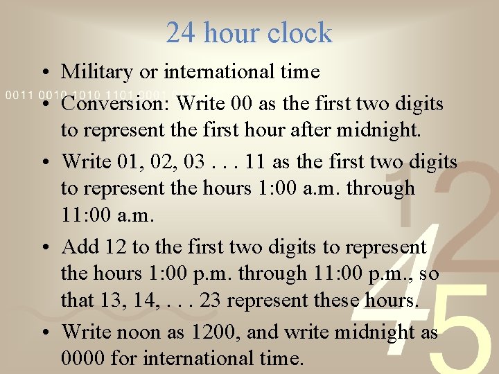 24 hour clock • Military or international time • Conversion: Write 00 as the