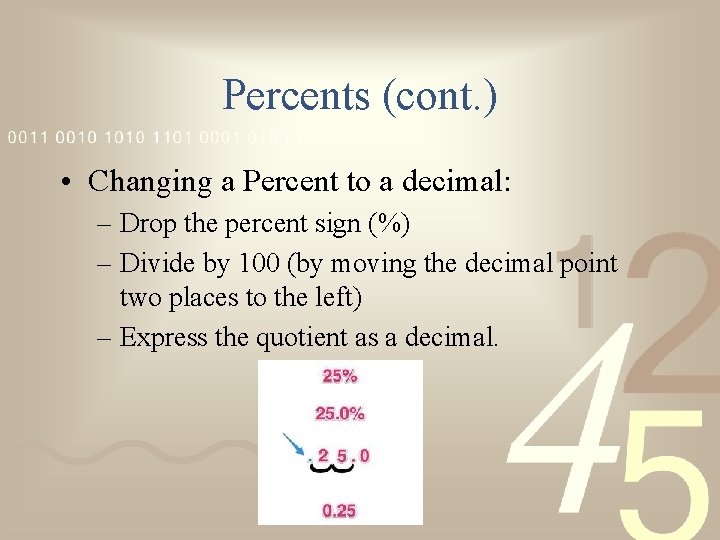 Percents (cont. ) • Changing a Percent to a decimal: – Drop the percent