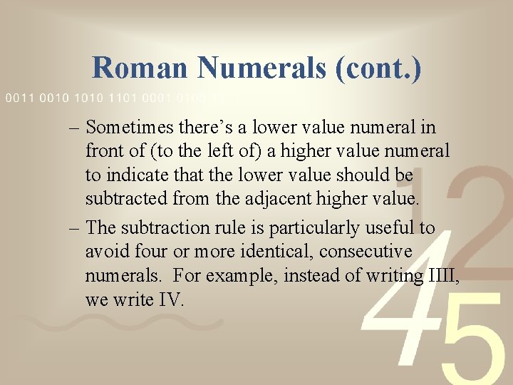 Roman Numerals (cont. ) – Sometimes there’s a lower value numeral in front of
