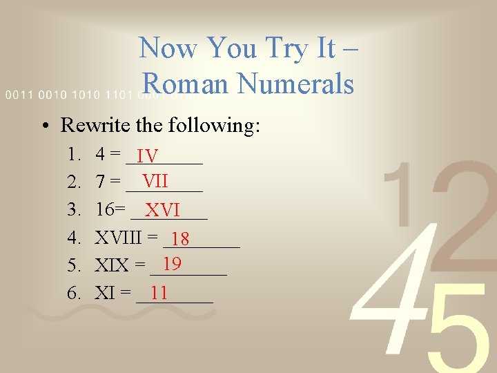 Now You Try It – Roman Numerals • Rewrite the following: 1. 2. 3.